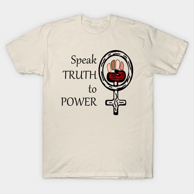 Women - Speak Truth to Power T-Shirt by Bedazzled Ink Mighty Feminist Shop